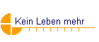 Kein Leben mehr