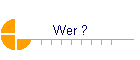 Wer ?